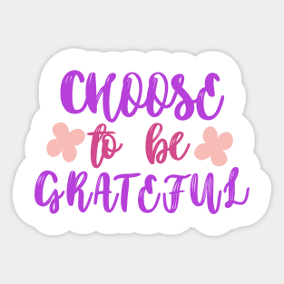 Choose to be grateful Sticker